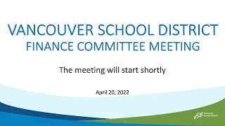 Vancouver School District - Finance Committee Meeting - April 20, 2022