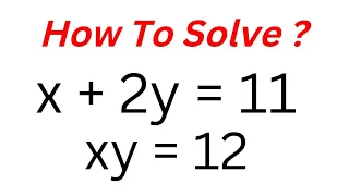 Solving A Nice Equation x+2y=11: xy=12 | Fast Method...