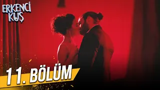 Erkenci Kuş 11. Bölüm (FULL HD)