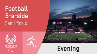 5-a-side Football Semi Finals | Day 9 Evening | Tokyo 2020 Paralympic Games