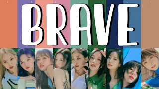 TWICE(트와이스) "Brave" Lyrics(Han/Rom/Eng)