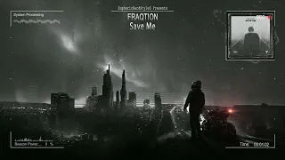 Fraqtion - Save Me [HQ Edit]