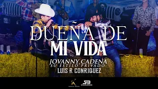 Jovanny Cadena - Dueña De Mi Vida ft. Luis R Conriquez [En Vivo]