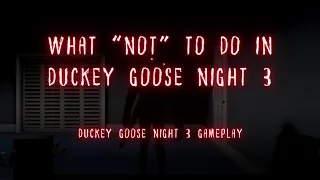 Duckey Goose Night3 is OUT!!!: Duckey Goose night 3 and Gameplay