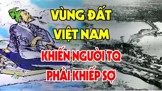 Hé Lộ Vùng Đất Nguy Hiểm Nhất Việt Nam Khiến TỈ NGƯỜI TRUNG QUỐC phải Khiếp Sợ