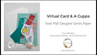 Virtual Card & A Cuppa featuring the Snail Mail Designer Series Paper from Stampin' Up!