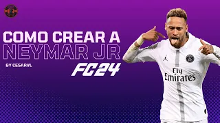 COMO CREAR a NEYMAR JR PRIME 2017 en EA FC 24 para CLUBES PRO 🇧🇷🤙🏽  | TUTORIAL ACTUALIZADO 2024