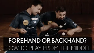 Forehand or Backhand? How to play from the middle