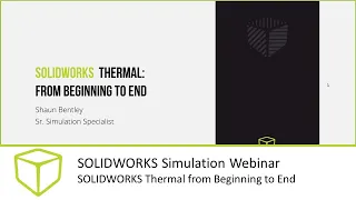 SOLIDWORKS Thermal from Beginning to End (Simulation Webinar)