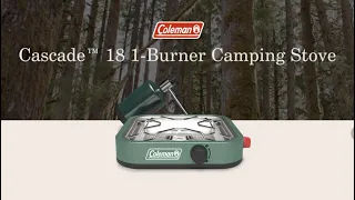 Introducing the Coleman Cascade™ 18 1-Burner Camp Stove