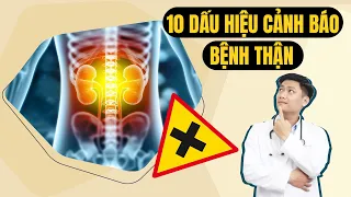 10 DẤU HIỆU CẢNH BÁO BỆNH THẬN | Bác sĩ Trường