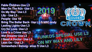FUNKOT  2019 USE L3 SPESIAL ON MY WAY AND LILY GOLDEN CROWN