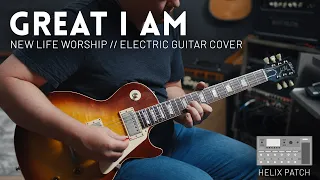 Great I Am - New Life Worship - Electric guitar cover // Line 6 Helix Patch
