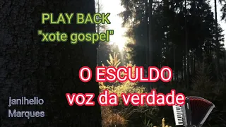 play back O ESCULDO - voz da verdade "XOTE GOSPEL"🎹 um tom abaixo!