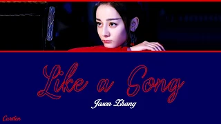 ● Like a Song ● Jason Zhang (Chi/Pinyin/Eng)