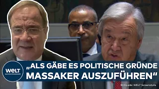 UN-EKLAT: Guterres-Aussagen! – "Als gäbe es politische Gründe, Massaker auszuführen" – Armin Laschet