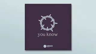 Grace Fellowship Church - You Know (Official Audio)