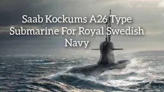 Sweden Stealth Submarine - Saab Kockums Lays Keel Of First A26 Blekinge-Class Submarine.