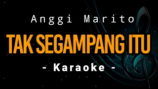 Tak Segampang Itu - Anggi Marito - Karaoke Version