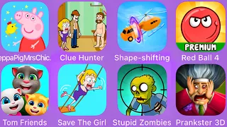 Save The Girl,Clue Hunter,Shape Shifting,Red Ball 4,Prankster3D,Stupid Zombies,Tom Friends,Peppa Pig