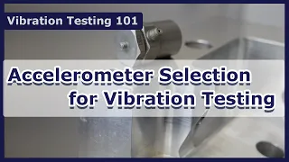 Accelerometer Selection for Vibration Testing - Vibration Test 101