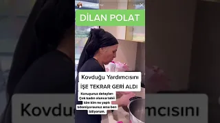 Dilan Polat Kovduğu Yardımcısını İşe Geri Aldı