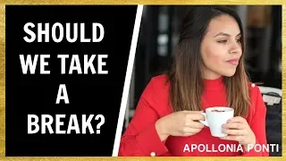 Taking A Break In A Relationship | 4 Tips You Should Take A Break!