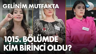 Gelinim Mutfakta 1015. Bölümde gün birincisi kim oldu? 28 Ekim 2022