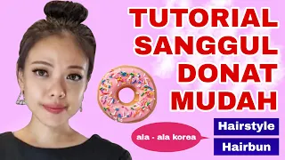 TUTORIAL SANGGUL DONAT MUDAH ALA KOREA | HAIRSTYLE SIMPLE | HAIRBUN | EASY MESSY BUN HAIRDO