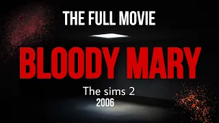 Bloody Mary The Sims 2 2006 FULL MOVIE  18+