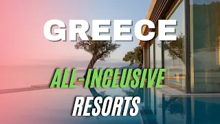 Top 10 Best Greece All Inclusive Resorts & Hotels for 2023