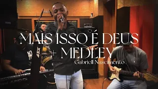 GABRIELL NASCIMENTO | MAS ISSO É DEUS + MEDLEY [Ao Vivo]