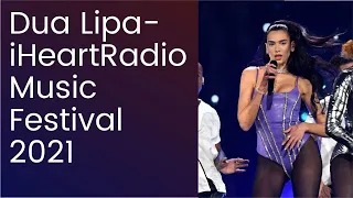 Dua Lipa - iHeartRadio Music Festival 2021 4K