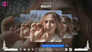 Reality Remix - (T-Dark RMX) Nhạc Vinahouse | Nhạc Đá Thủ Remix Hot Tik Tok Mới Nhất 2023.