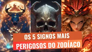 Os 5 Signos Mais Perigosos do Zodíaco