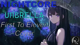 Nightcore ~ Umbrella - Rihanna (First To Eleven Cover) Lyrics