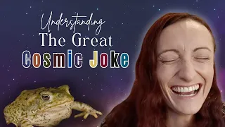 What Is The Cosmic Joke?