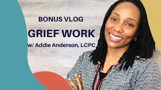 Bonus Vlog: Grief Work