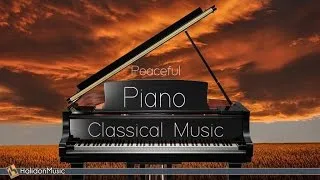 Peaceful Piano | Classical Music for Relaxation, Stress Relief, Meditation