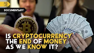 Bitcoin: The End of Money As We Know It | Full Finance Documentary - Kurio