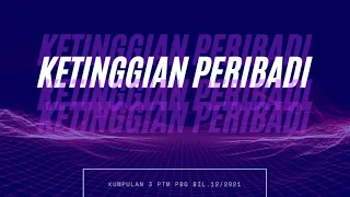 Ketinggian Peribadi || Kumpulan 3.PTM PBG BIL.12/2021