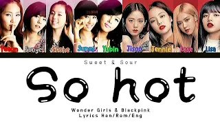 BLACKPINK & Wonder Girls - So Hot (Color Coded Lyrics Han/Rom/Eng)