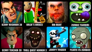 Scary Neighbor 3D,Troll Quest Horror 3,Zombie Tsunami,PvZ 1,Baldi's Basics,Mr Meat,Scary Teacher 3D