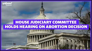 House Judiciary Committee holds hearing on abortion decision