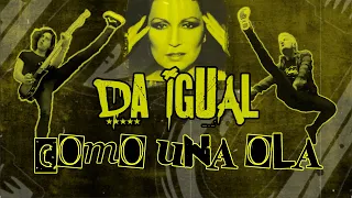 Da Igual : Como Una Ola [VIDEO LYRIC Oficial]