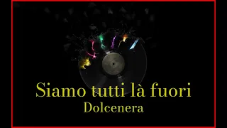 Dolcenera - Siamo tutti là fuori (Lyrics) Karaoke