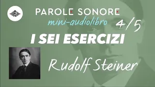 Rudolf Steiner - MINI AUDIOLIBRO 4/5 - I SEI ESERCIZI - Parole Sonore