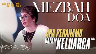 MEZBAH DOA "APA PERANMU DALAM KELUARGA?" SELASA 7 MEI 2024 - Pk.20.00 PS DEBBY BASJIR