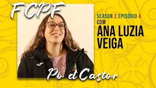 Pó D'Castor - S02E04 - Ana Luzia Veiga