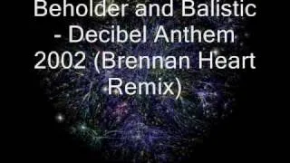 Beholder and Balistic - Decibel Anthem 2002 (Brennan Heart Remix)